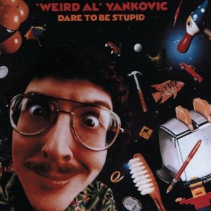 Weird Al Yankovic - Dare To Be Stupid 